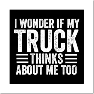 I wonder if my Truck thinks about me too Mechanic Posters and Art